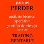 descubre por que tu operativa en trading no es rentable y como solucionarlo